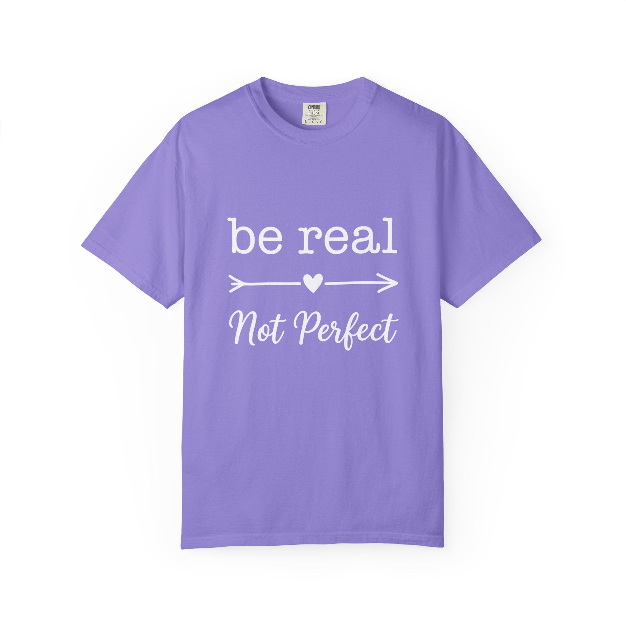 Be Real Not Perfect T-Shirt — Inspirational Graphic Tee