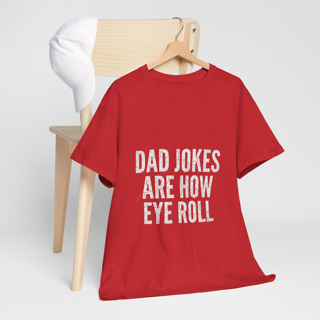 Dad Jokes Are How Eye Roll Unisex Cotton T‑Shirt