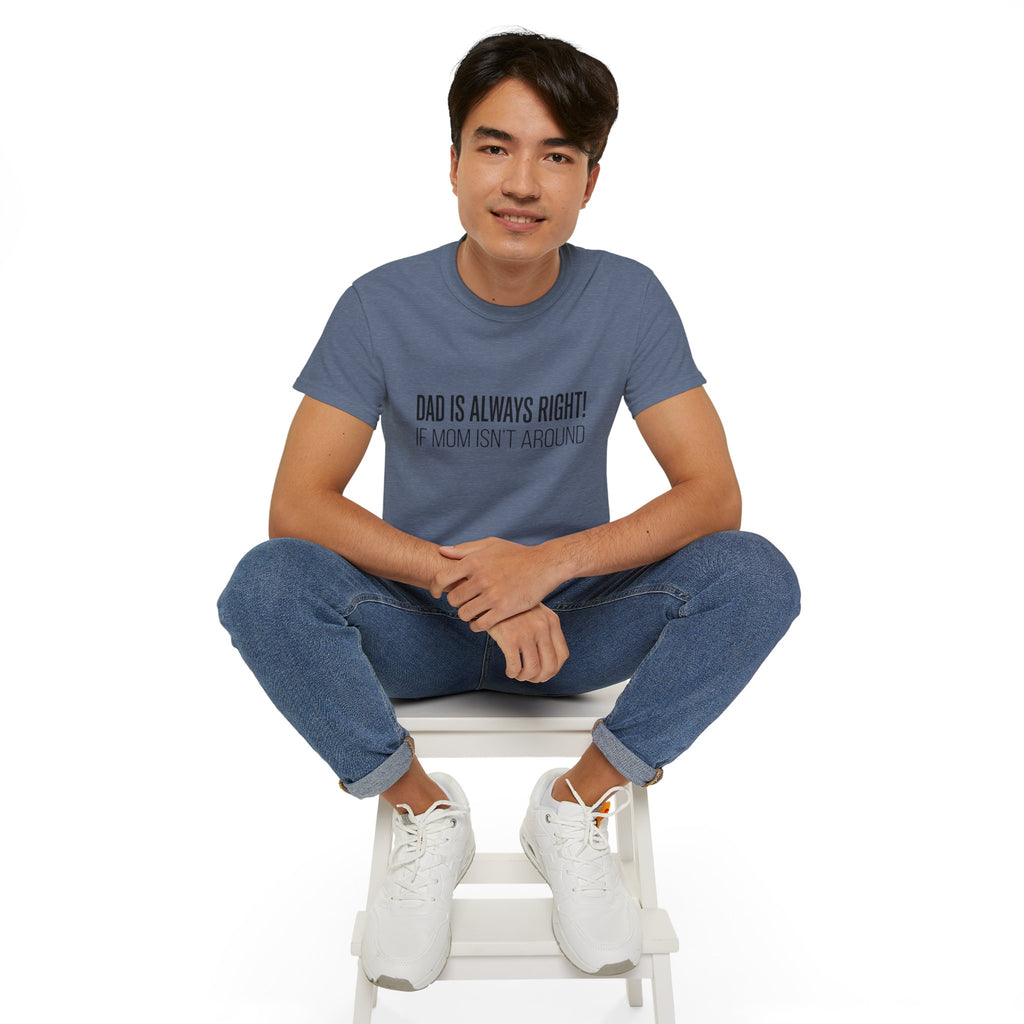 Dad Is Always Right Tee — Funny Father’s Day Cotton T‑Shirt