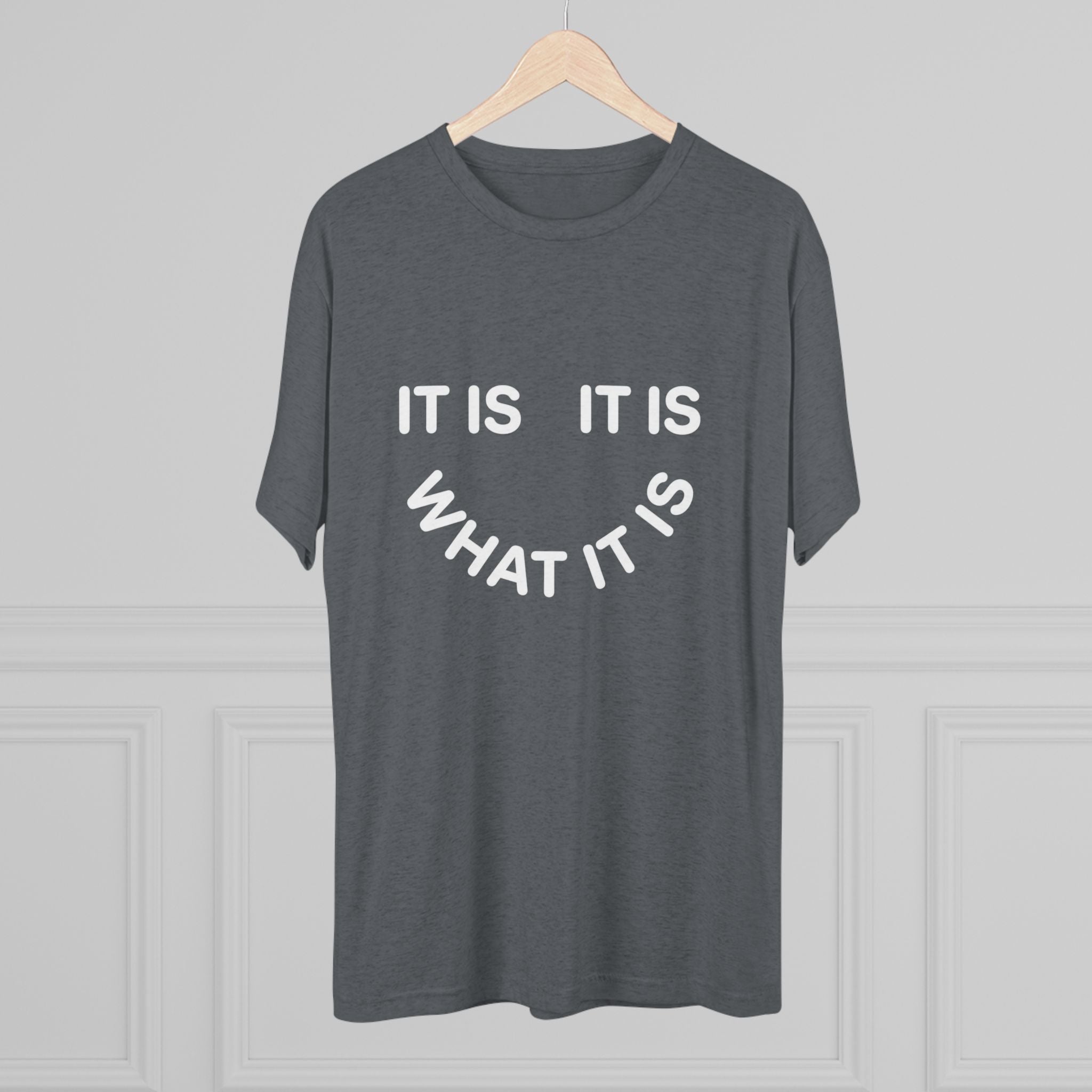It Is What It Is Tee — Casual Minimalist Graphic T-Shirt